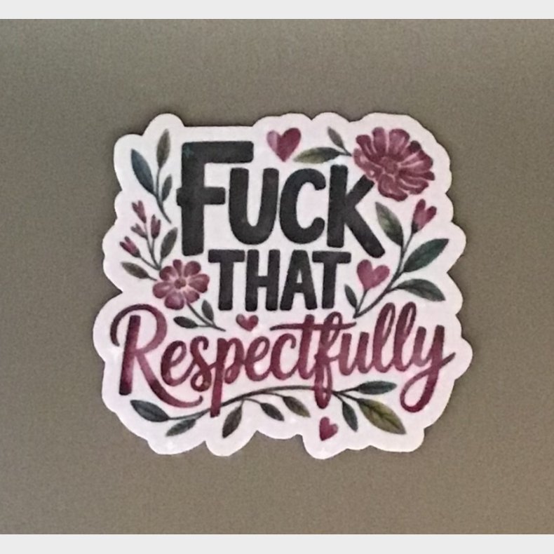 Fuck that respectfully 7,5 x 7 cm.