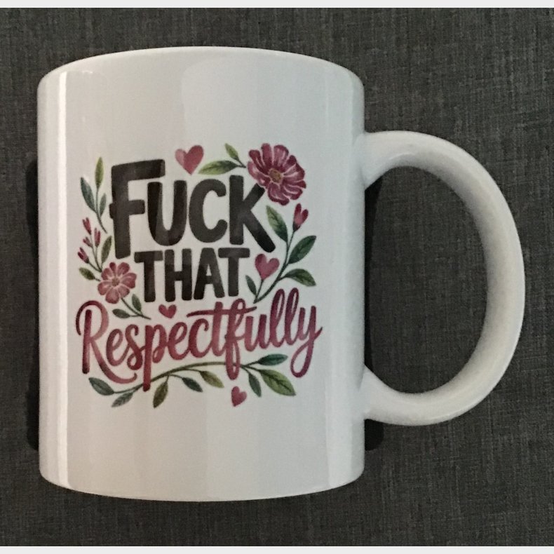 Fuck that respectfully